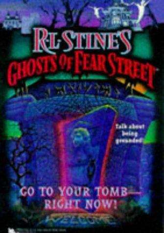 Book cover of Go to Your Tomb - Right Now! (Ghosts of Fear Street #26)