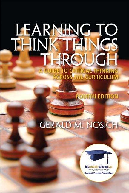 Book cover of Learning to Think Things Through: A Guide to Critical thinking across the Curriculum (Fourth Edition)