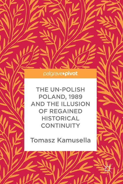 Book cover of The Un-Polish Poland, 1989 and the Illusion of Regained Historical Continuity