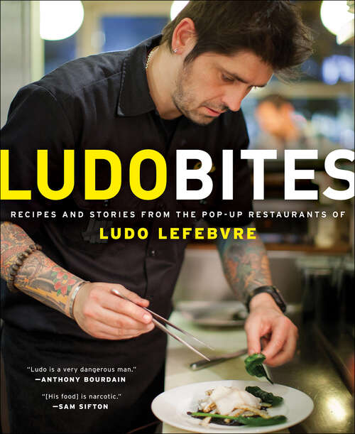 Book cover of LudoBites: Recipes and Stories from the Pop-Up Restaurants of Ludo Lefebvre