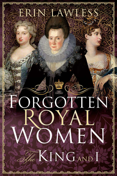 Book cover of Forgotten Royal Women: The King and I