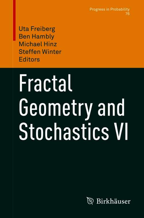 Fractal Geometry and Stochastics VI (Progress in Probability #76)