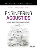 Engineering Acoustics: Noise and Vibration Control (Wiley Series in Acoustics Noise and Vibration)