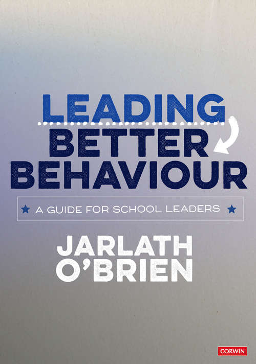 Book cover of Leading Better Behaviour: A Guide for School Leaders (Corwin Ltd)