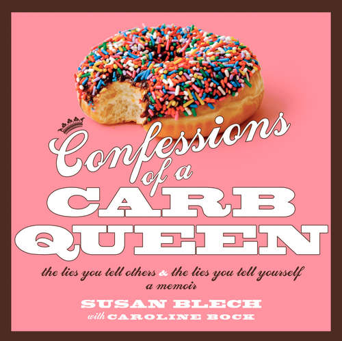 Book cover of Confessions of a Carb Queen: A Memoir