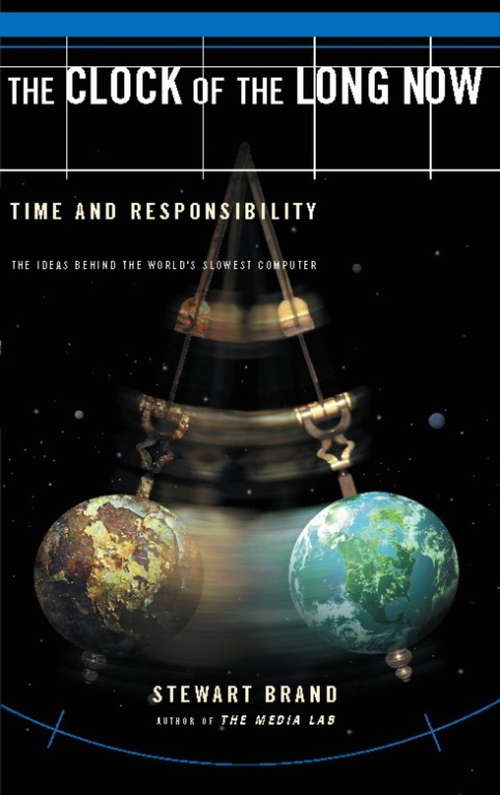 Book cover of Clock Of The Long Now: Time And Responsibility: The Ideas Behind The World's Slowest Computer