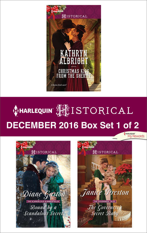 Harlequin Historical December 2016 - Box Set 1 of 2: Christmas Kiss from the Sheriff\Bound by a Scandalous Secret\The Governess's Secret Baby