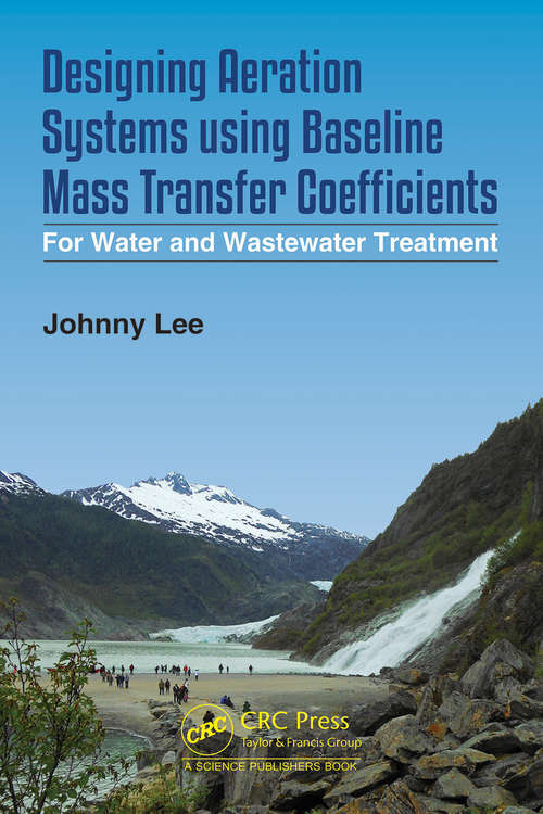 Book cover of Designing Aeration Systems using Baseline Mass Transfer Coefficients: For Water and Wastewater Treatment