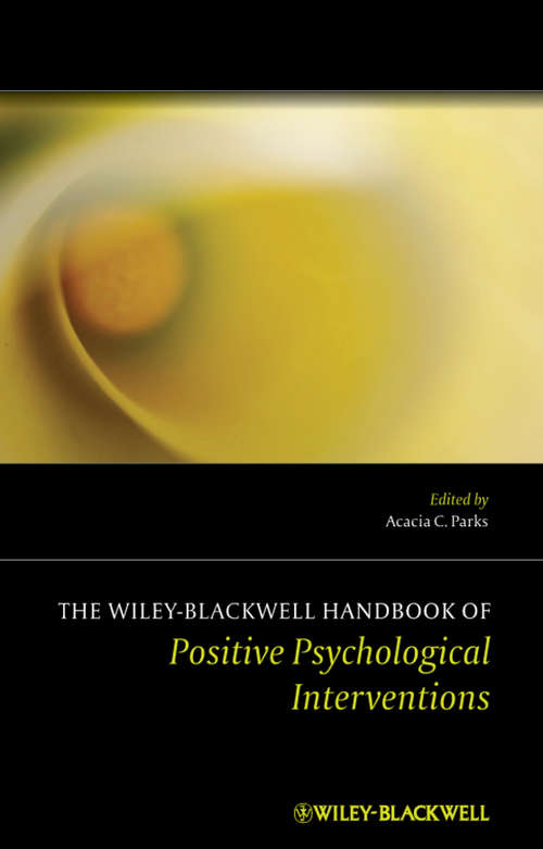 The Wiley-Blackwell Handbook of Positive Psychological Interventions
