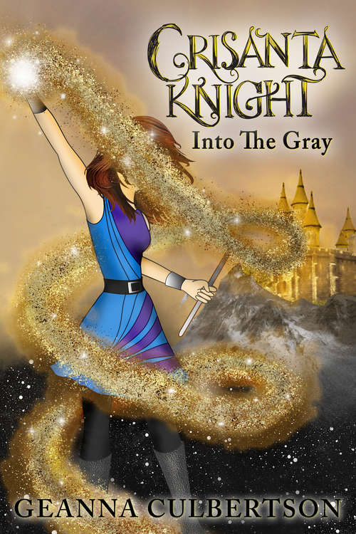 Book cover of Crisanta Knight: Into the Gray (the Crisanta Knight Series #7)