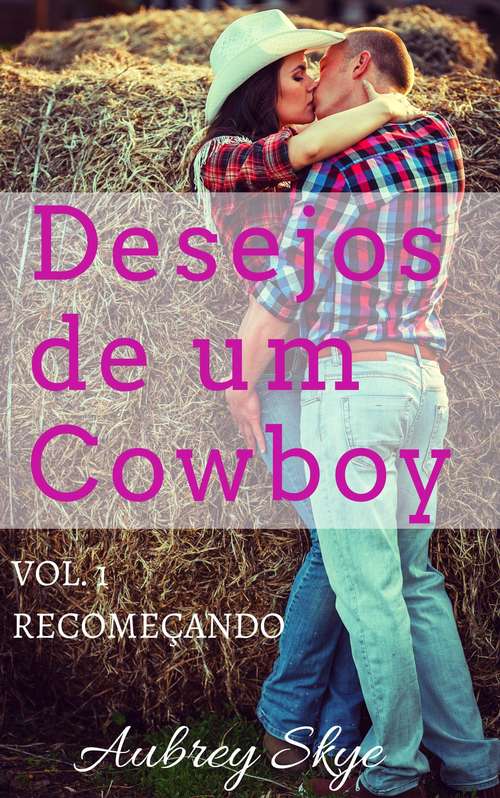 Book cover of Desejos de um Cowboy: Vol. 1 – Recomeçando