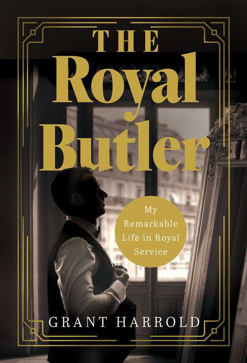 Book cover of The Royal Butler: My Remarkable Life in Royal Service