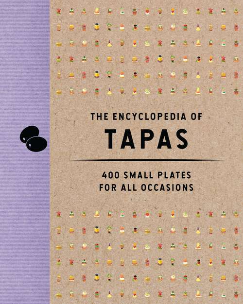 Book cover of The Encyclopedia of Tapas: 400 Small Plates for All Occasions (Encyclopedia Cookbooks)