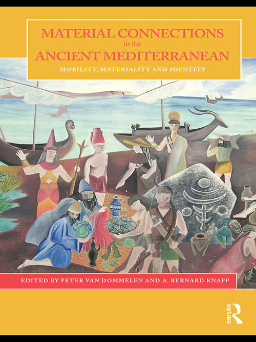 Material Connections in the Ancient Mediterranean: Mobility, Materiality and Identity