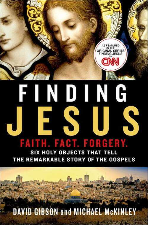 Book cover of Finding Jesus: Six Holy Objects that Tell the Remarkable Story of the Gospels