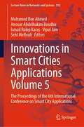 Innovations in Smart Cities Applications Volume 5: The Proceedings of the 6th International Conference on Smart City Applications (Lecture Notes in Networks and Systems #393)