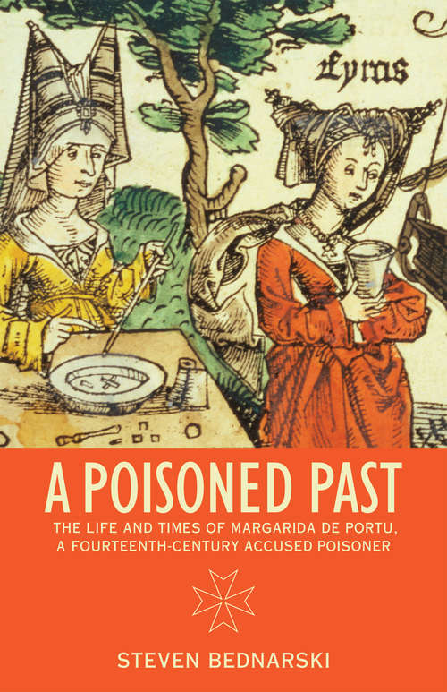 Book cover of A Poisoned Past: The Life and Times of Margarida de Portu, a Fourteenth-Century Accused Poisoner