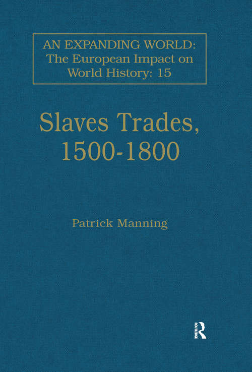 Book cover of Slave Trades, 1500–1800: Globalization of Forced Labour (An Expanding World: The European Impact on World History, 1450 to 1800: Vol. 15)