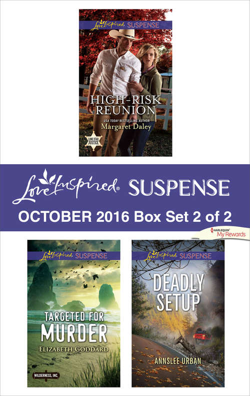 Harlequin Love Inspired Suspense October 2016 - Box Set 2 of 2: High-Risk Reunion\Targeted for Murder\Deadly Setup