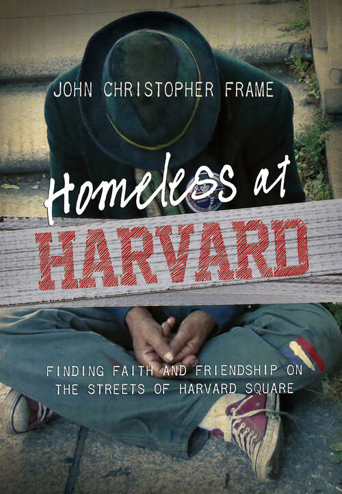 Book cover of Homeless at Harvard: Finding Faith and Friendship on the Streets of Harvard Square