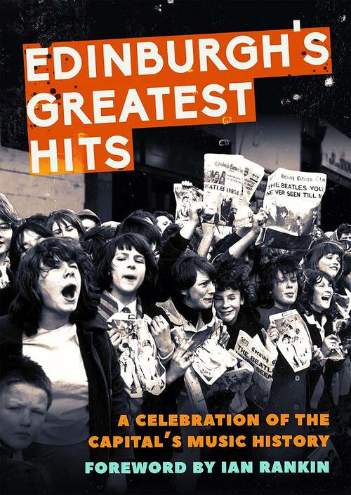 Book cover of Edinburgh's Greatest Hits: A Celebration of the Capital's Music History