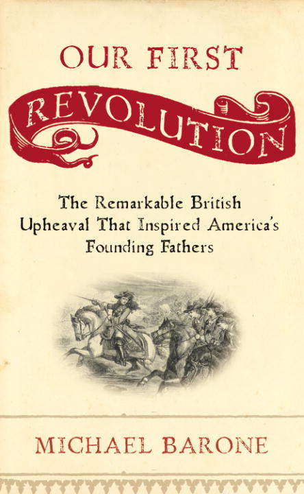 Our First Revolution: The Remarkable British Upheaval That Inspired America's Founding Fathers (Playaway Adult Nonfiction Ser.)