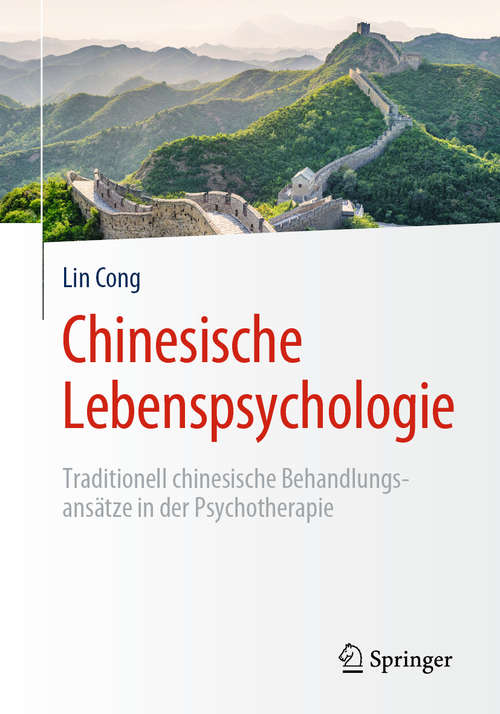 Chinesische Lebenspsychologie: Traditionell chinesische Behandlungsansätze in der Psychotherapie