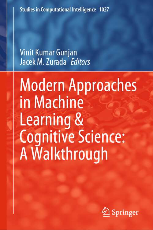 Book cover of Modern Approaches in Machine Learning & Cognitive Science: A Walkthrough (1st ed. 2022) (Studies in Computational Intelligence #1027)