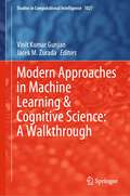 Modern Approaches in Machine Learning & Cognitive Science: A Walkthrough (Studies in Computational Intelligence #1027)
