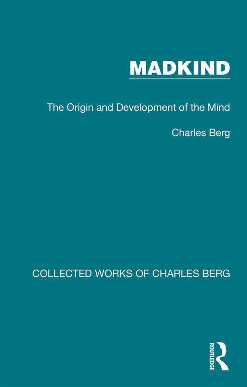 Book cover of Madkind: The Origin and Development of the Mind (Collected Works of Charles Berg)