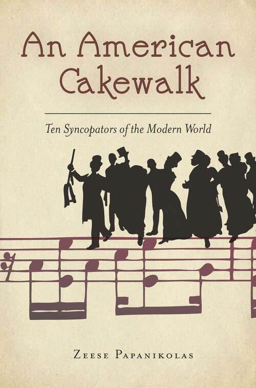 Book cover of An American Cakewalk: Ten Syncopators of the Modern World
