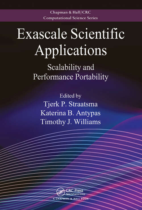 Exascale Scientific Applications: Scalability and Performance Portability (Chapman & Hall/CRC Computational Science)