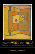 Between Word and Image: Heidegger, Klee, and Gadamer on Gesture and Genesis (Studies in Continental Thought)