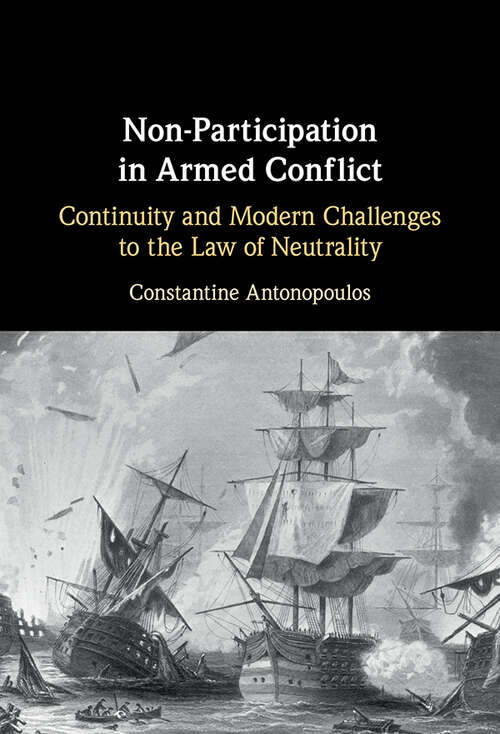 Book cover of Non-Participation in Armed Conflict: Continuity and Modern Challenges to the Law of Neutrality