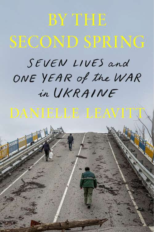 Book cover of By the Second Spring: Seven Lives and One Year of the War in Ukraine