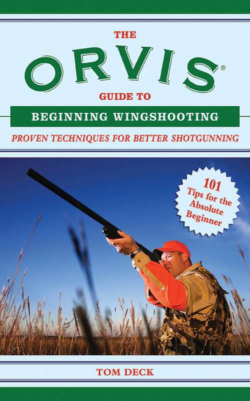 Book cover of The Orvis Guide to Beginning Wingshooting: Proven Techniques for Better Shotgunning (Orvis Guides)