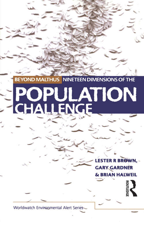 Beyond Malthus: The Nineteen Dimensions of the Population Challenge (The Worldwatch Environmental Alert Series)