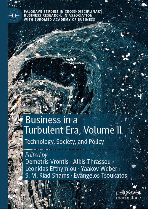 Book cover of Business in a Turbulent Era, Volume II: Technology, Society, and Policy (Palgrave Studies in Cross-disciplinary Business Research, In Association with EuroMed Academy of Business)