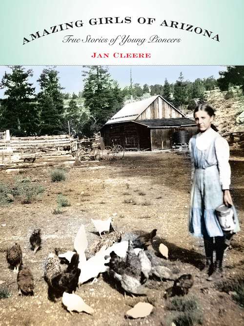 Book cover of Amazing Girls of Arizona: True Stories Of Young Pioneers (1st Edition)