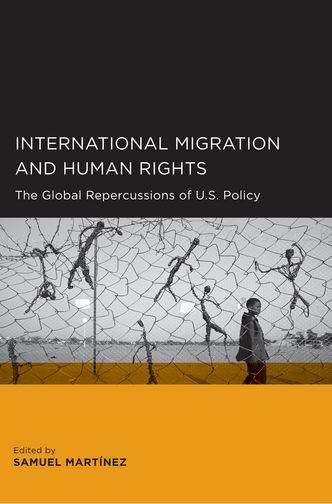 Book cover of International Migration and Human Rights: The Global Repercussions of U.S. Policy
