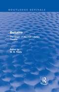 Beltaine: The Organ of the Irish Literary Theatre (Routledge Revivals)