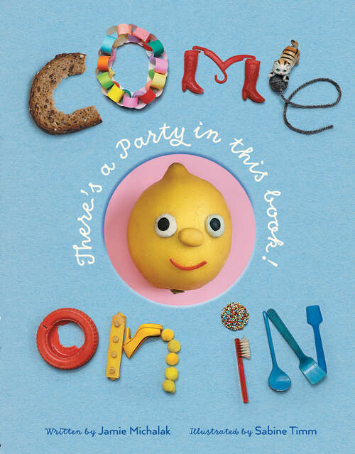 Book cover of Come On In: There’s a Party in this Book!