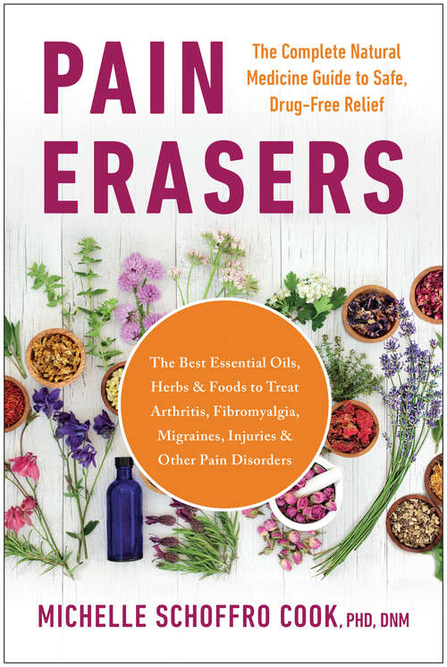 Book cover of Pain Erasers: The Complete Natural Medicine Guide to Safe, Drug-Free Relief