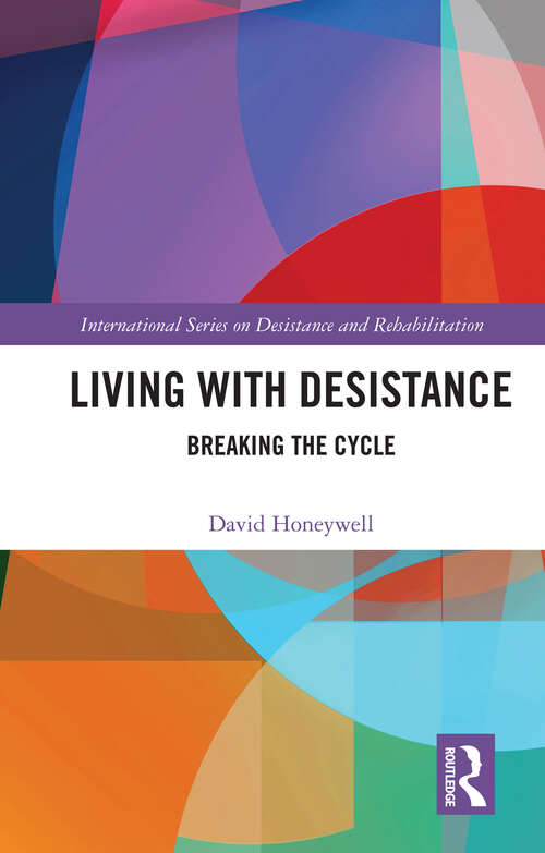 Book cover of Living with Desistance: Breaking the Cycle (International Series on Desistance and Rehabilitation)