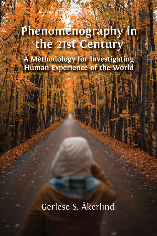 Book cover of Phenomenography in the 21st Century: A Methodology for Investigating Human Experience of the World