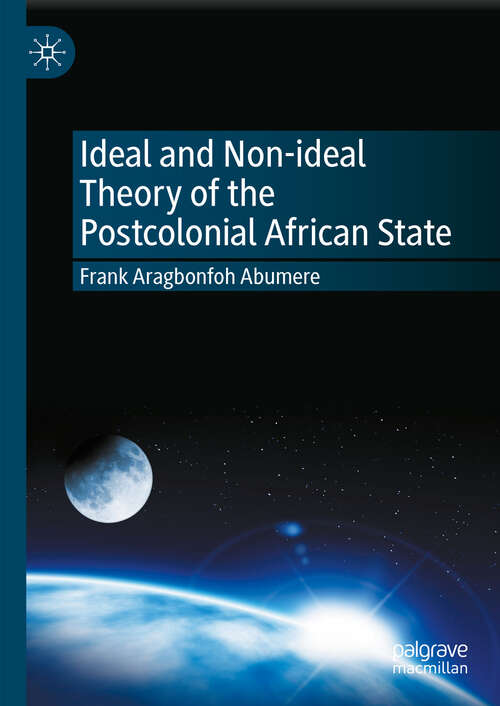 Book cover of Ideal and Non-ideal Theory of the Postcolonial African State