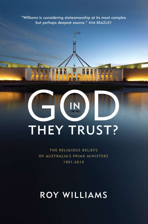 Book cover of In God They Trust?: The Religious Beliefs of Australia's Prime Ministers 1901-2013