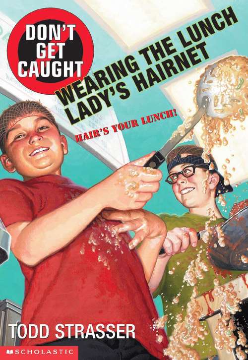 Book cover of Don't Get Caught Wearing the Lunch Lady's Hair Net
