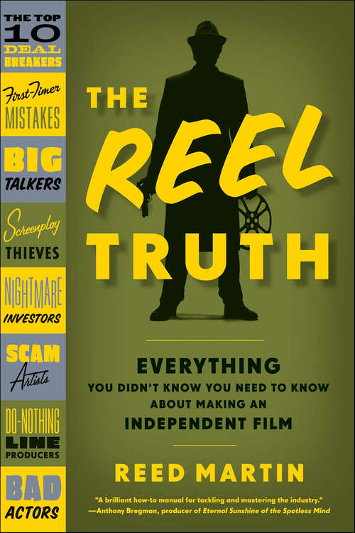 Book cover of The Reel Truth: Everything You Didn't Know You Need to Know About Making an Independent Film