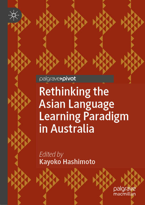 Book cover of Rethinking the Asian Language Learning Paradigm in Australia